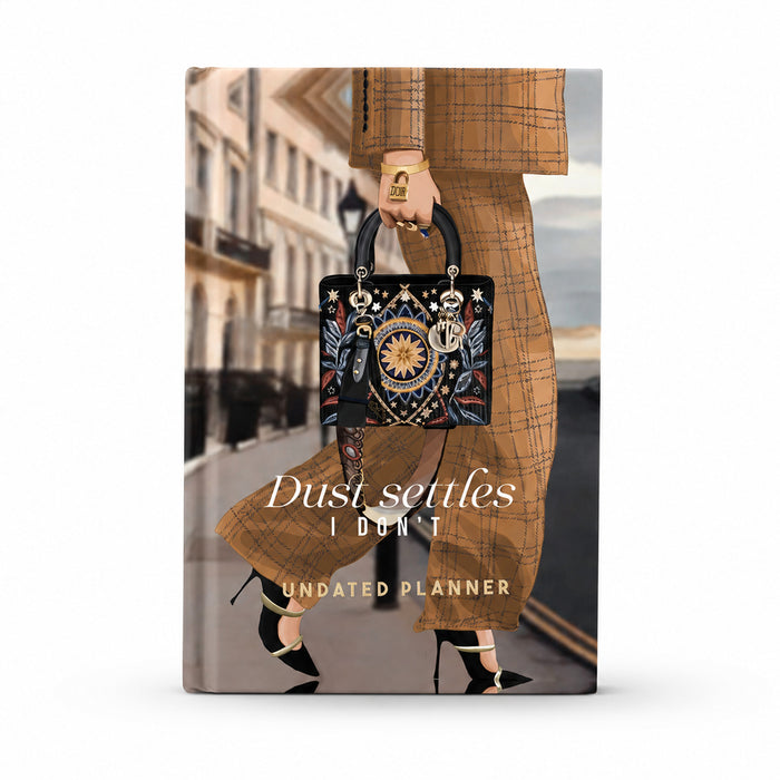 Dust Settles, I Don't — Hardbound Undated Planner