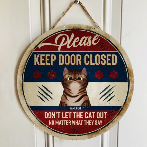 Keep Door Closed Don't Let The Cats Out - Personalized Cat Door Sign
