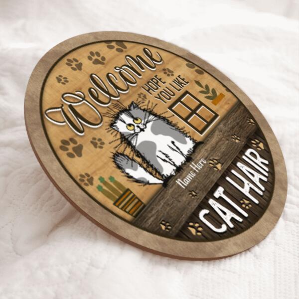 Welcome Hope You Like Cat Hair - Fluffy Cats - Personalized Cat Door Sign