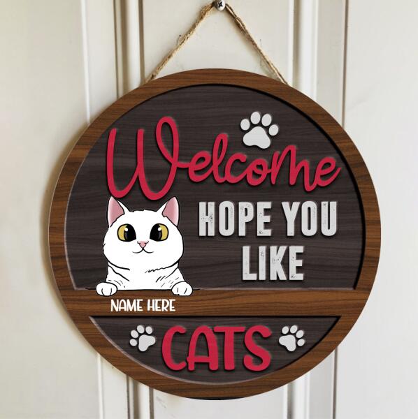 Welcome Hope You Like Cats - Chubby Cats - Personalized Cat Door Sign