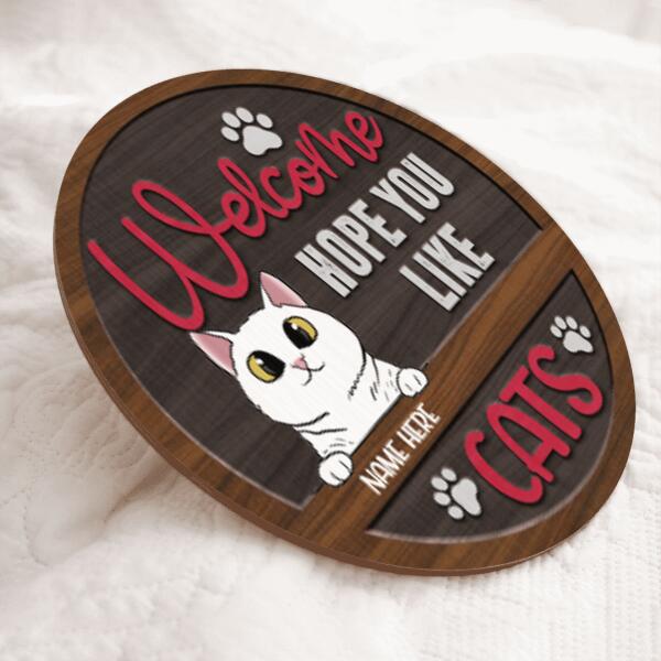 Welcome Hope You Like Cats - Chubby Cats - Personalized Cat Door Sign