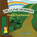 Willy the Worrier Book: Chases That Rainbow